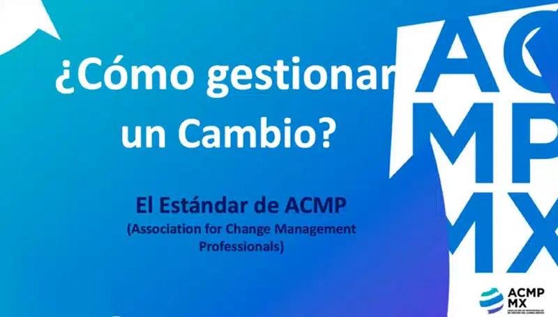 ¿Cómo hacer Gestión del Cambio? Según el Estándar de la ACMP